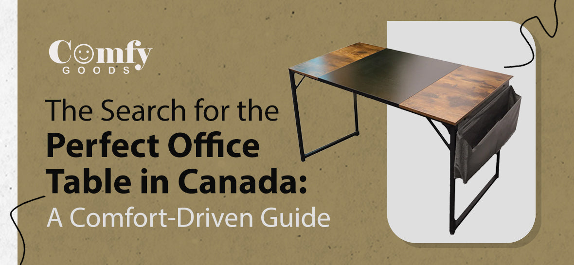 A Comfort-Focused Guide to Finding the Perfect Office Table in Canada